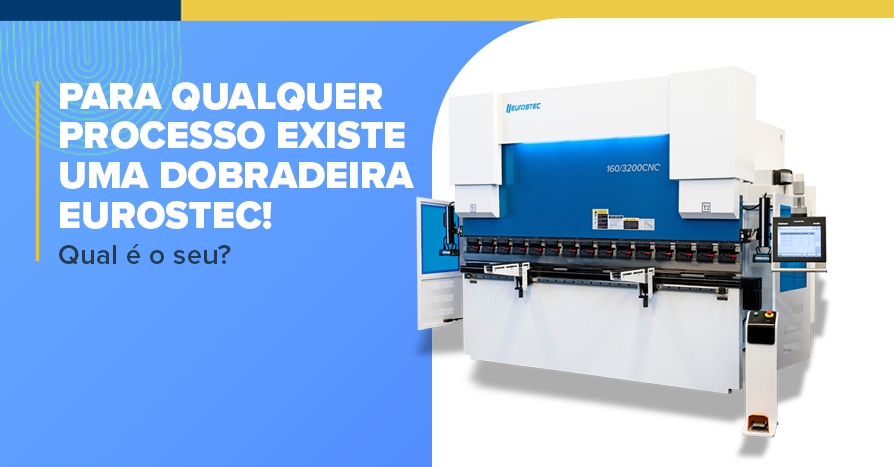 Para qualquer processo existe uma dobradeira Eurostec! Qual  o seu?