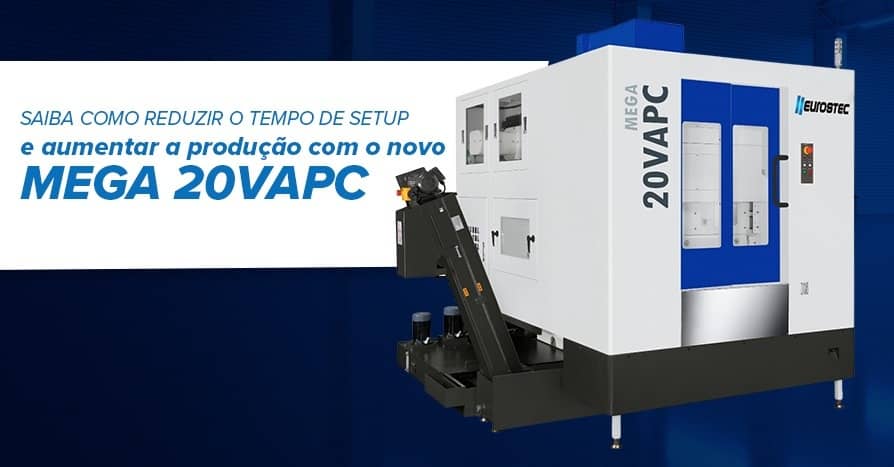 Saiba como reduzir o tempo de setup e aumentar a produo com o novo MEGA 20VAPC.